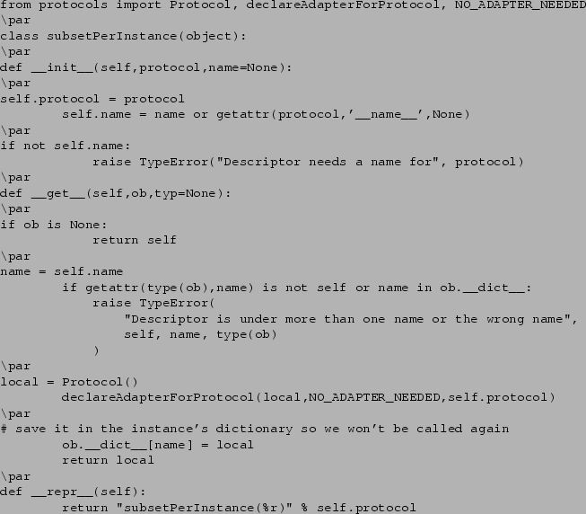 \begin{verbatim}from protocols import Protocol, declareAdapterForProtocol, NO_AD...
...__repr__(self):
return ''subsetPerInstance(%r)'' % self.protocol
\end{verbatim}